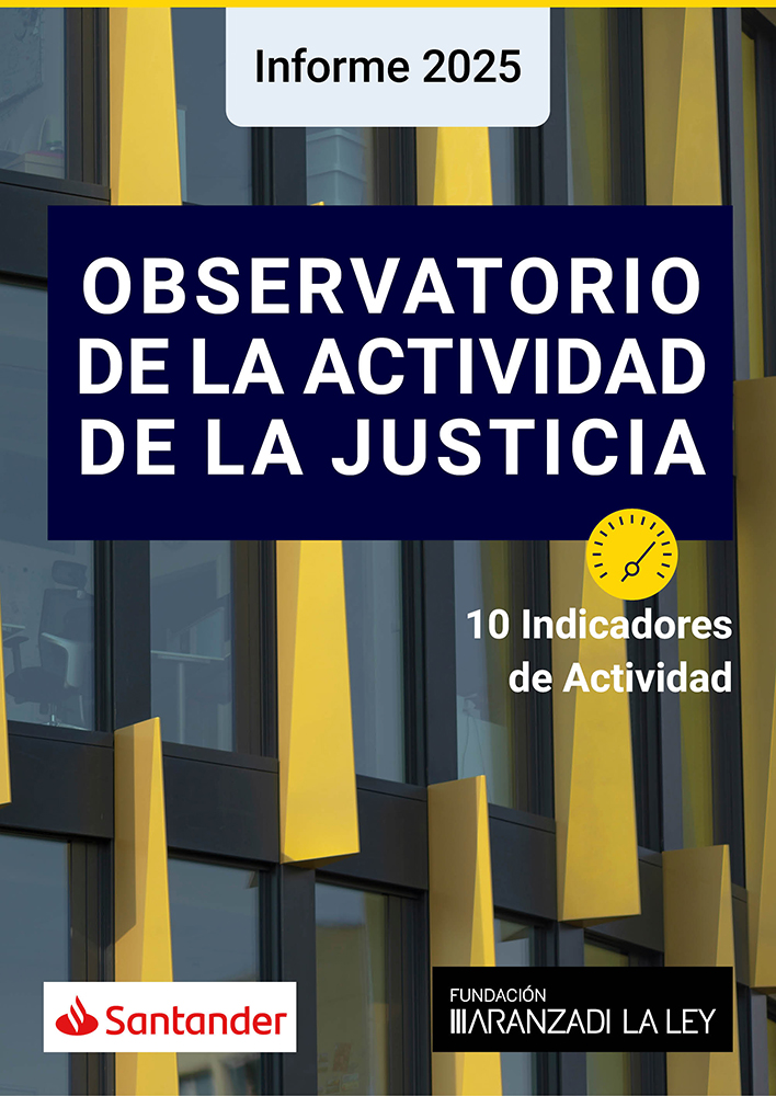 Informe 2025. Observatorio de la Actividad de la Justicia | Aranzadi LA LEY